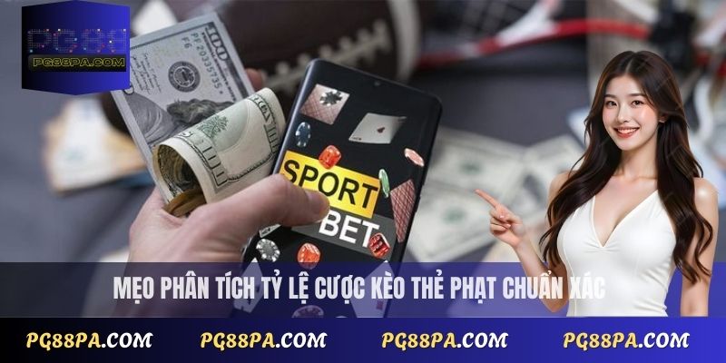 Kèo thẻ phạt PG88 chi tiết: phân tích tỷ lệ cược và mẹo chơi hay 3 Mẹo phân tích tỷ lệ cược kèo thẻ phạt chuẩn xác