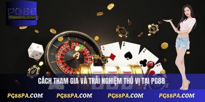 Cách tham gia và trải nghiệm thú vị tại PG88