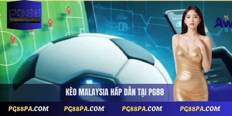 Kèo Malaysia có dễ chơi không? Cách chơi chi tiết 1 Kèo Malaysia PG88
