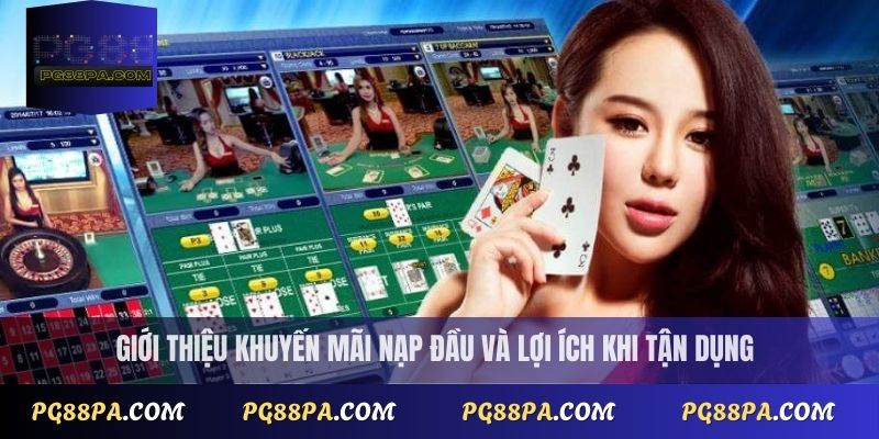 Khuyến Mãi Nạp Đầu: Bí Quyết Tiết Kiệm Khi Nạp Tiền PG88 2 Giới thiệu khuyến mãi nạp đầu và lợi ích khi tận dụng