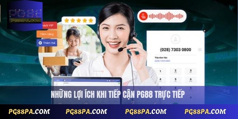 Liên Hệ PG88 3 Những lợi ích khi liên hệ PG88 trực tiếp