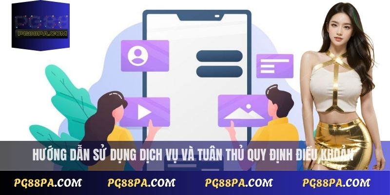 Điều Khoản Điều Kiện 3 Hướng dẫn sử dụng dịch vụ và tuân thủ quy định điều khoản