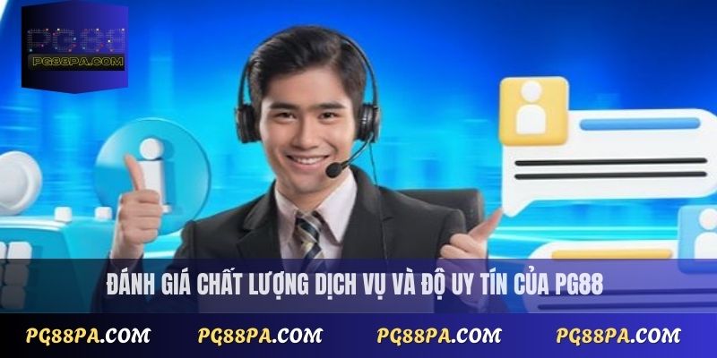 Liên Hệ PG88 1 Đánh giá chất lượng dịch vụ và độ uy tín của PG88