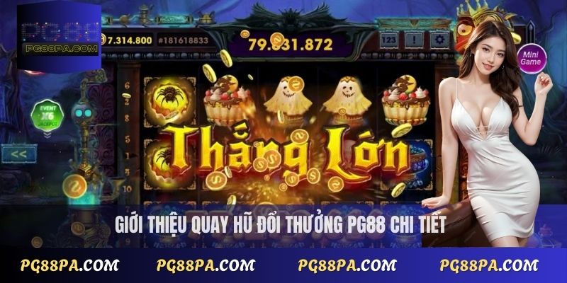 Quay hũ đổi thưởng: Bí quyết và mẹo chơi được thưởng cao tại PG88 2 Giới thiệu quay hũ đổi thưởng PG88 chi tiết